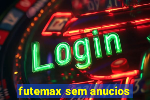 futemax sem anucios